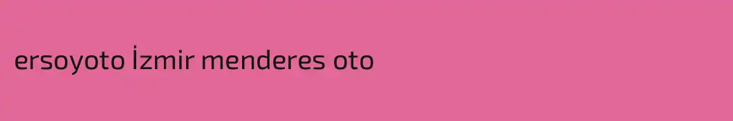ersoyoto İzmir menderes oto